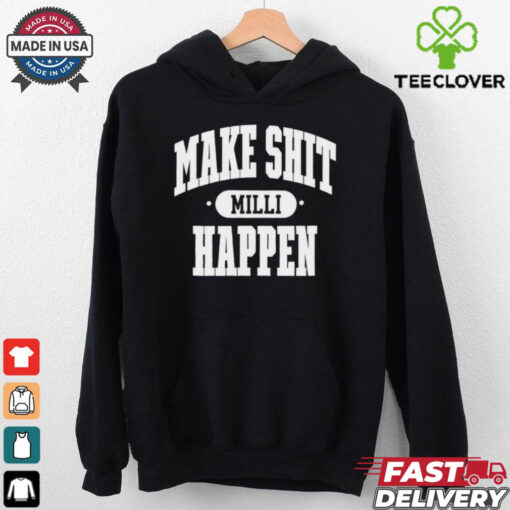 Nick Nayersina wearing make shit millI happen shirt
