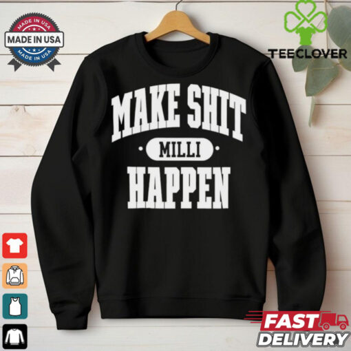 Nick Nayersina wearing make shit millI happen shirt