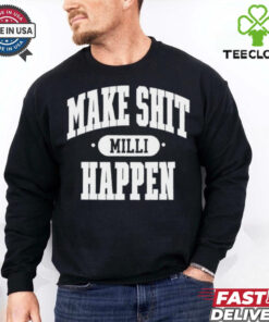Nick Nayersina wearing make shit millI happen shirt