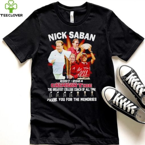 Nick Saban 2007 2024 Alabama Crimson Tide the greatest College Coach of all time hoodie, sweater, longsleeve, shirt v-neck, t-shirt