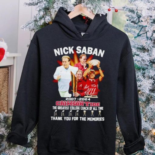 Nick Saban 2007 2024 Alabama Crimson Tide the greatest College Coach of all time hoodie, sweater, longsleeve, shirt v-neck, t-shirt