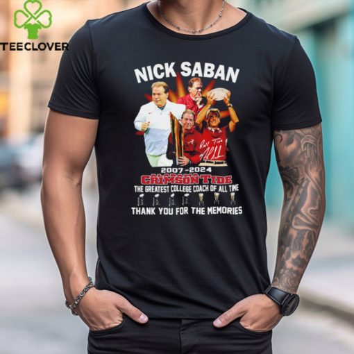 Nick Saban 2007 2024 Alabama Crimson Tide the greatest college coach of all time signature hoodie, sweater, longsleeve, shirt v-neck, t-shirt