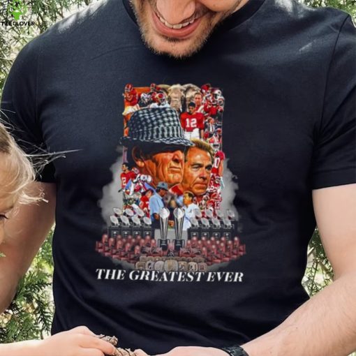 Nick Saban The Greatest Ever T hoodie, sweater, longsleeve, shirt v-neck, t-shirt