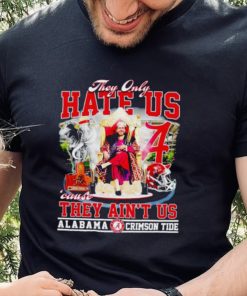 Nick Saban They only hate us ’cause they ain’t us Alabama Crimson Tide shirt