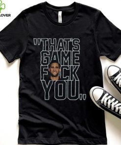 Nick Sirianni That’s Game Fck You T Shirt