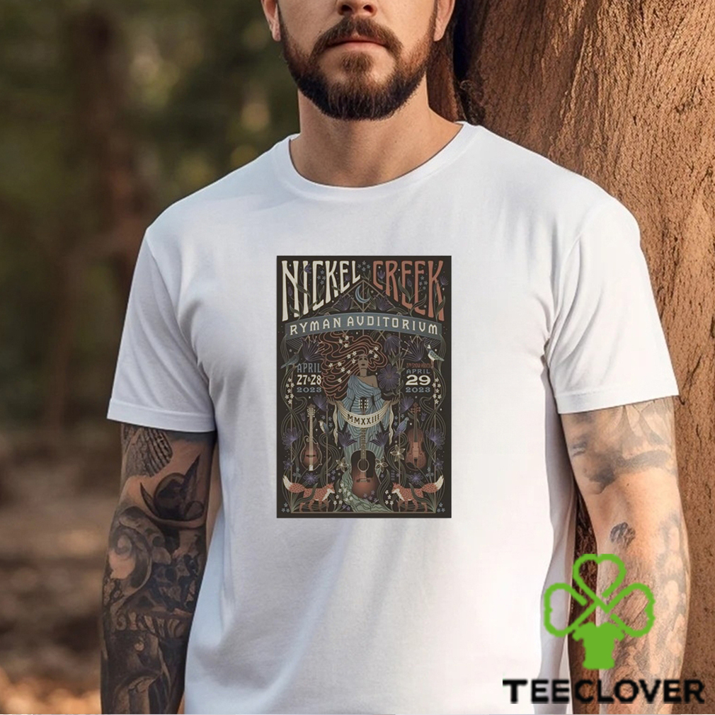 Nickel creek april 2729 2023 Ryman auditorium poster t shirt Nickel creek april 2729 2023 Ryman auditorium poster t shirt