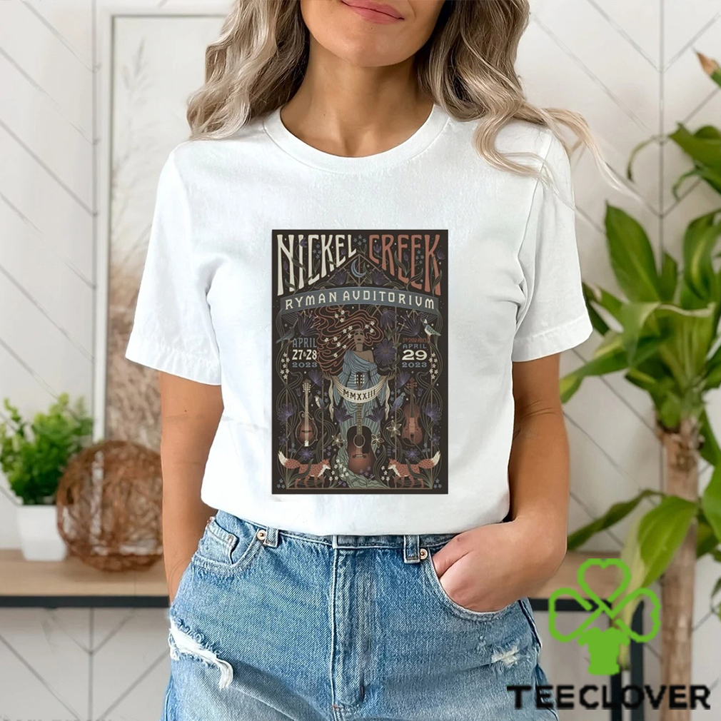 Nickel creek april 2729 2023 Ryman auditorium poster t shirt Nickel creek april 2729 2023 Ryman auditorium poster t shirt