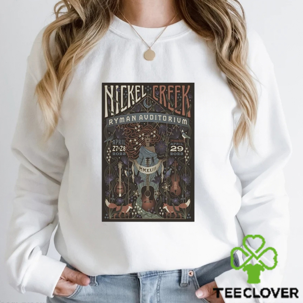 Nickel creek april 2729 2023 Ryman auditorium poster t shirt Nickel creek april 2729 2023 Ryman auditorium poster t shirt