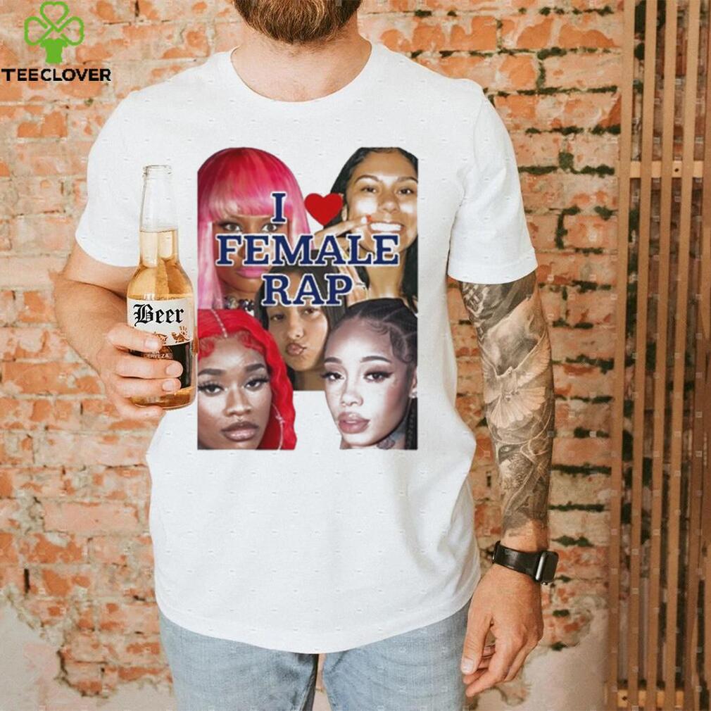Nicki Sexyy Red Bbtrickz Anycia Karrahbooo I Love Female Rap Shirt Nicki Sexyy Red Bbtrickz Anycia Karrahbooo I Love Female Rap Shirt