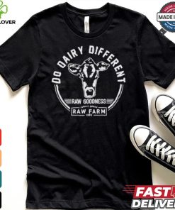 Nicole Shanahan Do Dairy Different Raw Goodness Raw Farm Shirt