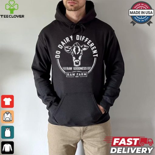 Nicole Shanahan Do Dairy Different Raw Goodness Raw Farm Shirt