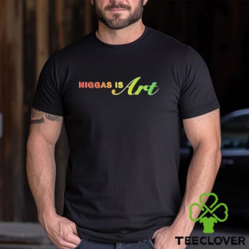 Niggas Is Art Pride T Shirts