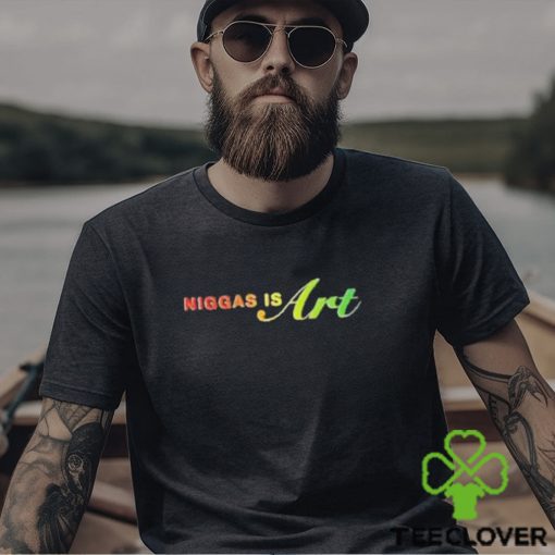 Niggas Is Art Pride T Shirts