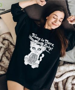 Night Channels Hang in there baby shirt