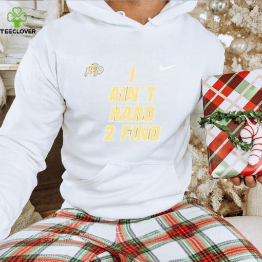 Nike Colorado Buffaloes I Ain’t Hard To Find T Shirt