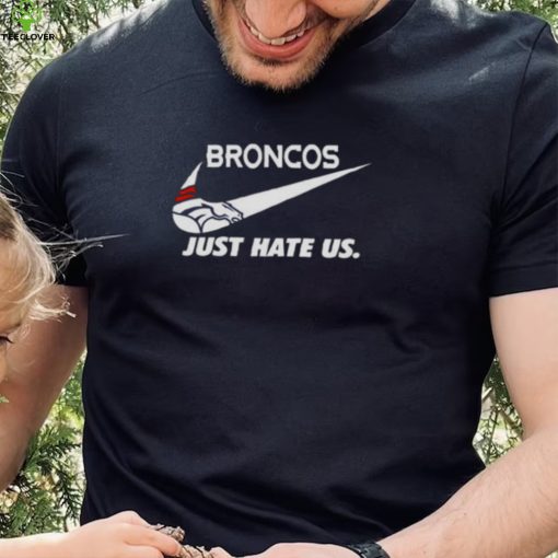 Nike Denver Broncos Just Hate Us Shirt