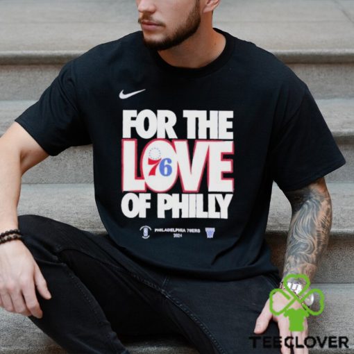 Nike For The Love Of Philly Philadelphia 76Ers 2024 Shirt