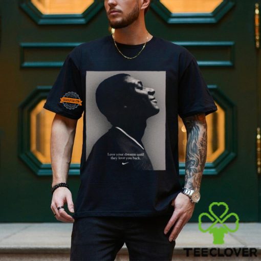 Nike Tribute To Kylian Mbappe Following His Signing With Real Madrid Love Your Dreams Until They Love You Back Classic T Shirt