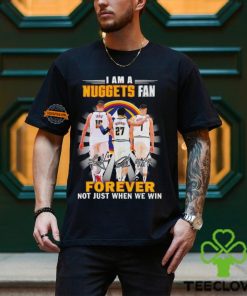 Nikola Jokic Jamal Murray Michael Porter Jr I am a Nuggets fan forever not just when we win hoodie, sweater, longsleeve, shirt v-neck, t-shirt