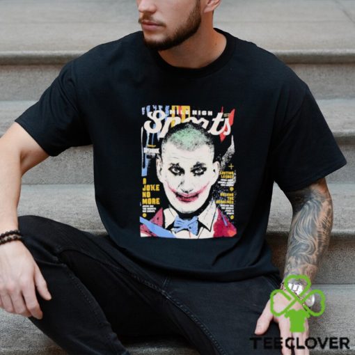 Nikola Jokic Joker a joke no more shirt