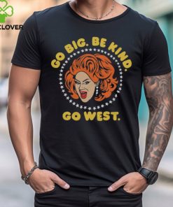 Nina West Go Big Be Kind Go West Shirt