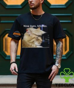 Nine Lives Bitches Tee Shirt