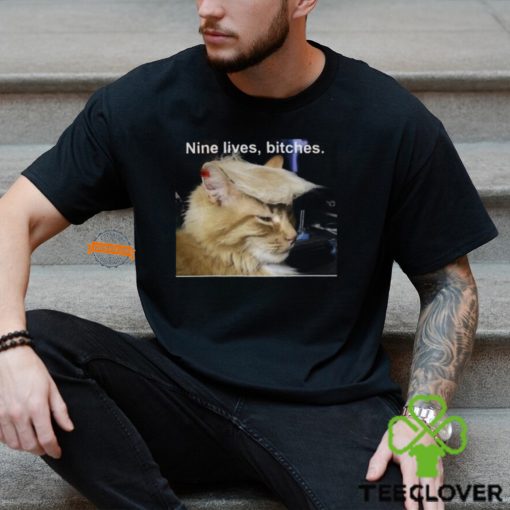 Nine Lives Bitches Tee Shirt