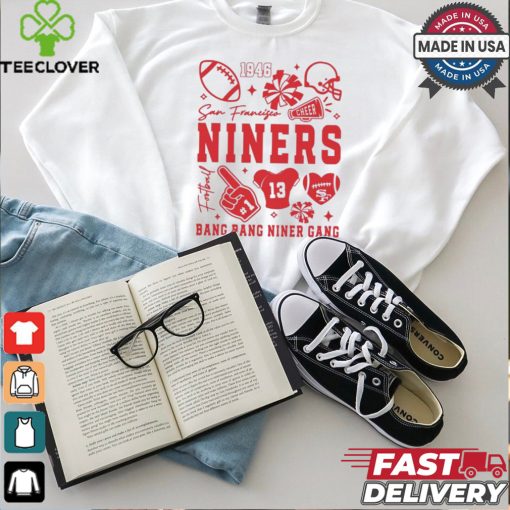 Niners Bang Bang Niner Gang San Francisco Football 1946 t shirt