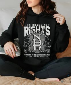 No Bragging Rights World Tour I Choose To Be Nothing Like You Inland Empire Hardcore T hoodie, sweater, longsleeve, shirt v-neck, t-shirt