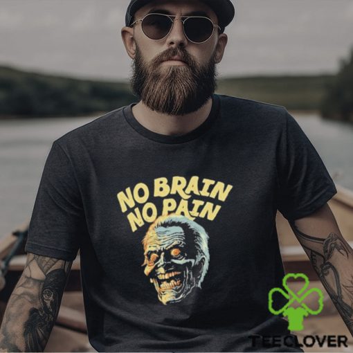 No Brain No Pain Shirt