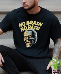 No Brain No Pain Shirt