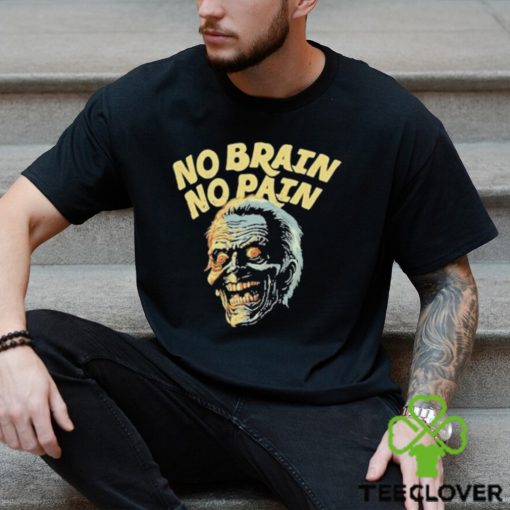 No Brain No Pain Shirt