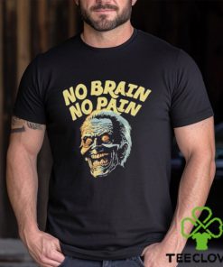 No Brain No Pain Shirt