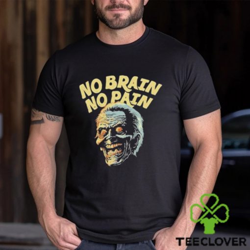 No Brain No Pain Shirt