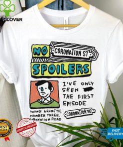 No Coronation St Spoilers I’ve Only Seen The First Episode shirt