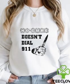 No Cure Doesn't Dial Fuck A 911 Shirt