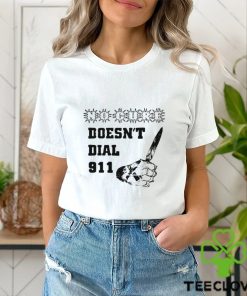 No Cure Doesn't Dial Fuck A 911 Shirt