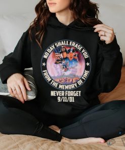 No Day Shall Erase You From The Memory Of Time Never Forget 9 11 01 Shirt