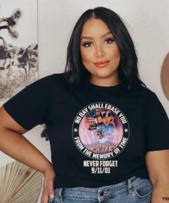 No Day Shall Erase You From The Memory Of Time Never Forget 9 11 01 Shirt 2 No Day Shall Erase You From The Memory Of Time Never Forget 9 11 01 Shirt