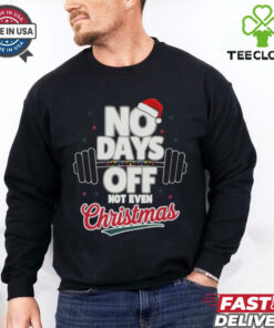 No Days Off Not Even Christmas 2024 Shirt with a bold, motivational holiday design.
