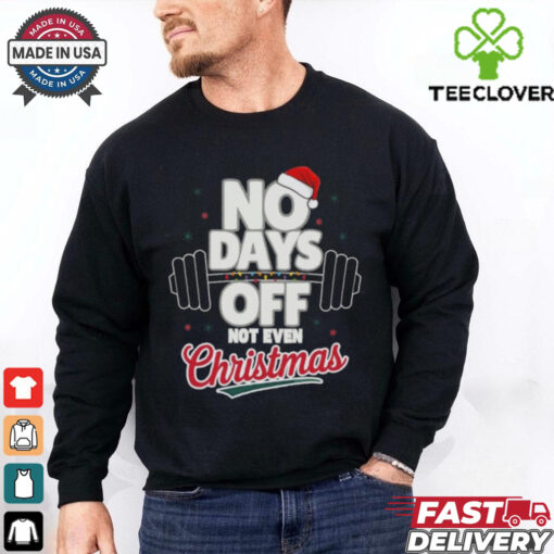 No Days Off Not Even Christmas 2024 Shirt