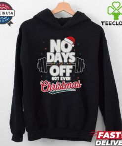 No Days Off Not Even Christmas 2024 Shirt with a bold, motivational holiday design.