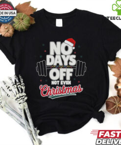 No Days Off Not Even Christmas 2024 Shirt with a bold, motivational holiday design.