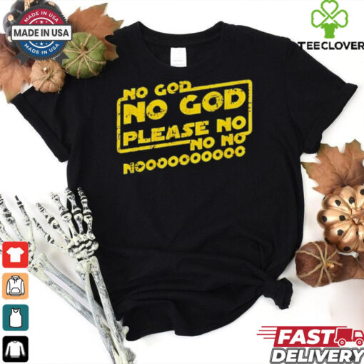 No God no God please no shirt