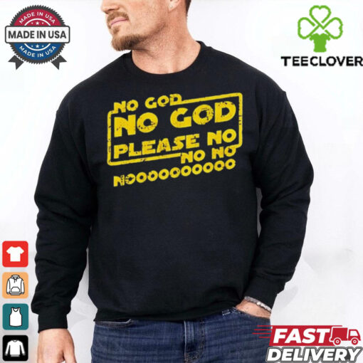No God no God please no shirt