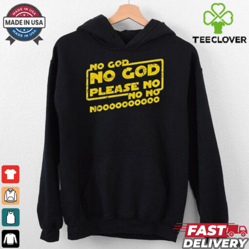 No God no God please no shirt