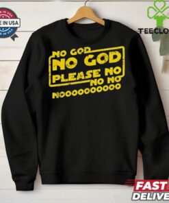 No God no God please no shirt
