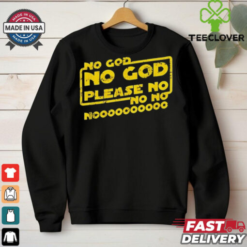 No God no God please no shirt