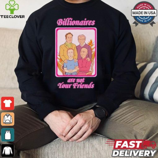 No Gods No Masters Billionaires Are Not Your Friends Shirt