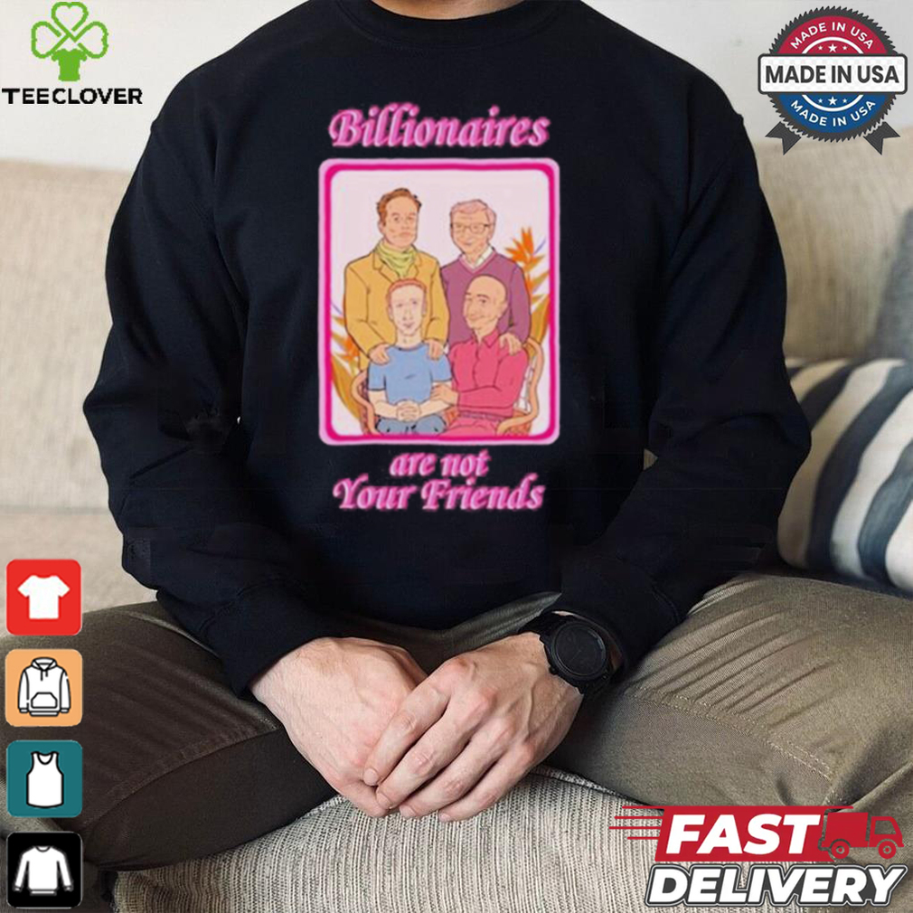 No Gods No Masters Billionaires Are Not Your Friends Shirt No Gods No Masters Billionaires Are Not Your Friends Shirt